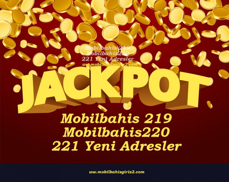 Mobilbahis 219 – Mobilbahis220 – 221 Yeni Adresler